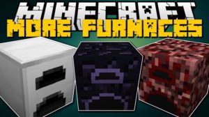 Мод на новые печки - More Furnaces для minecraft 1.12.2 1.11.2 1.10.2 1.9.4 1.8.9 1.7.10 1.5.2