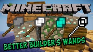 Мод Better Builder’s Wands 1.17.1, 1.16.5, 1.15.2, 1.12.2