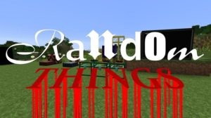 Мод Random Things для minecraft 1.14.4, 1.12.2, 1.7.10