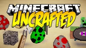 Мод Uncrafted для minecraft 1.14.4, 1.12.2, 1.7.10