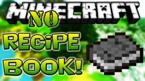 Мод No Recipe Book для minecraft 1.15.1, 1.14.4, 1.12.2