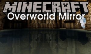 Мод Overworld Mirror 1.16.5, 1.15.2, 1.14.4, 1.12.2