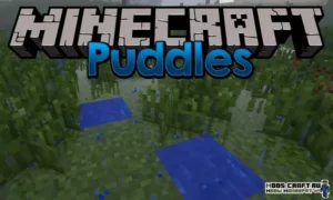 Мод на лужи - Puddles для майнкрафт 1.18.2, 1.16.5, 1.15.2, 1.12.2